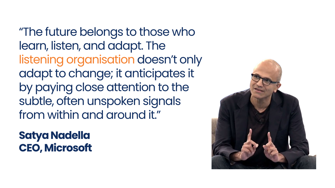 Quote from Satya Nadella, CEO of Microsoft, about the age of the listening organisation 