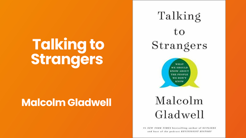 Talking to Strangers by Malcolm Gladwell